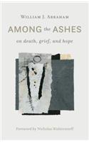 Among the Ashes: On Death, Grief, and Hope