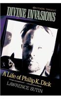 Divine Invasions: A Life of Philip K. Dick(English)
