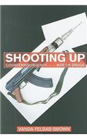 Shooting Up: Counterinsurgency and the War on Drugs