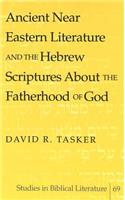 Ancient Near Eastern Literature and the Hebrew Scriptures about the Fatherhood of God