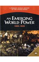 An Emerging World Power 1900-1929: (Primary Source History of the United States)