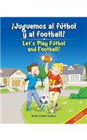 Juguemos al Futbol y al Football!/Let's Play Futbol And Football!