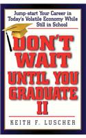 Don't Wait Until You Graduate II