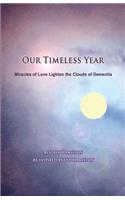 Our Timeless Year: Miracles of Love Lighten the Clouds of Dementia