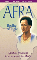 Afra: Brother of Light: Brother of Light: Spiritual Teachings from an Ascended Master