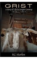 GRIST - A Story of Oregon Country, 1835-1854
