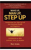 Wake Up, Man Up, Step Up: Transforming Your Wake-Up Call Into Emotional Health and Happiness