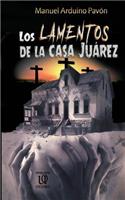 Lamentos de la Casa Juárez