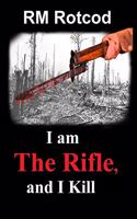 I am The Rifle, and I Kill