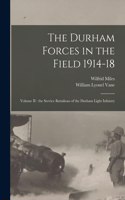 Durham Forces in the Field 1914-18 [microform]