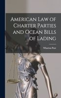 American Law of Charter Parties and Ocean Bills of Lading