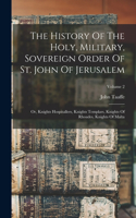 History Of The Holy, Military, Sovereign Order Of St. John Of Jerusalem