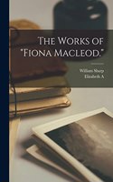 Works of Fiona Macleod.