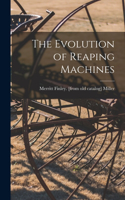 The Evolution of Reaping Machines