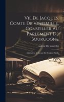 Vie De Jacques, Comte De Vintimille, Conseiller Au Parlement De Bourgogne