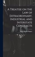 Treatise on the law of Extraordinary, Industrial and Interstate Contracts