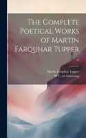 Complete Poetical Works of Martin Farquhar Tupper ..