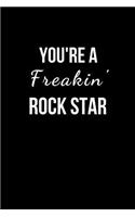 You're a Freakin' Rockstar