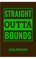 Straight Outta Bounds Golfbook: Funny Golf Golfer Blank Lined Notebook Journal