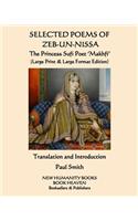 SELECTED POEMS OF ZEB-UN-NISSA The Princess Sufi Poet 'Makhfi': (Large Print & Large Format Edition)