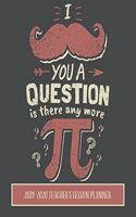 I Moustache You A Question Is There Any More Pi 2019 - 2020 Teacher's Lesson Planner