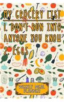 My Grocery List 1. Don't Run Into Anyone You Know 2. Eggs