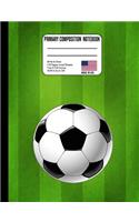 Primary Composition Notebook: Field & Soccer Ball Back to School Composition Book for Teachers, Students Kids and Teens