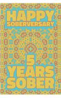 Happy Soberversary 5 Years Sober: Lined Journal / Notebook / Diary - 5th Year of Sobriety - Fun Practical Alternative to a Card - Sobriety Gifts For Men And Women Who Are 5 yr Sober