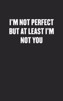 I'm Not Perfect But at Least I'm Not You