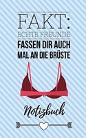 Echte Freunde Fassen Dir Auch Mal an Die Brüste Notizbuch