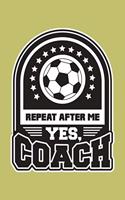 Repeat After Me Yes Coach: With a matte, full-color soft cover, this lined journal is the ideal size 6x9 inch, 54 pages cream colored pages . It makes an excellent gift as wel