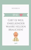 Notizbuch Opas Gibt Es Weil Enkelkinder Wahre Helden Brauchen!: A4 Tagebuch mit schönen Sprüchen für Oma und Opa zum Geburtstag - Schöne Geschenkidee für die Grosseltern und werdende Großeltern - Geburtstagsgesch