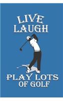 Live Laugh Play Lots Of Golf