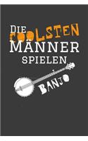 Die coolsten Männer spielen Banjo