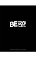 Be Strong Be Brave Be Courageous - Joshua 1: 9: Graph Paper Notebook - 0.25 Inch (1/4) Squares(109 Graph Paper Notebook - 0.25 Inch (1/4") Squares)