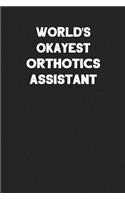 World's Okayest Orthotics Assistant: Blank Lined Career Notebook Journal