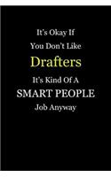 It's Okay If You Don't Like Drafters It's Kind Of A Smart People Job Anyway