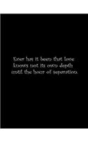 Ever has it been that love knows not its own depth until the hour of separation.: Composition Books Notebooks Wide Ruled 100 Sheets 8.5 x 11 inch