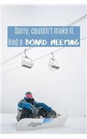 Sorry, Couldn't Make it. Had a Board Meeting