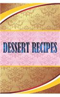 Dessert Recipes: Notebook For Dessert Journal size 6x9