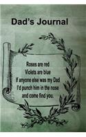 Dad's Journal: Roses Are Red Violets Are Blue If Anyone Else Was My Dad I'd Punch Him In The Nose And Come Find You: Notebook Journal For Dad For Father's Day Birt