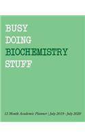 Busy Doing Biochemistry Stuff: 13 Month Academic Planner July 2019 - July 2020