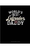 World's Best Labrador Daddy: Blank Sheet Music - 12 Staves(1339 Blank Sheet Music - 12 Staves)