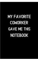 My Favorite coworker gave me this Notebook
