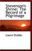 Stevenson's Shrine: The Record of a Pilgrimage