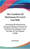The Comforts of Matrimony or Love's Last Shift