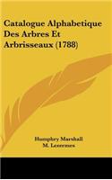 Catalogue Alphabetique Des Arbres Et Arbrisseaux (1788)