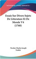 Essais Sur Divers Sujets de Litterature Et de Morale V4 (1760)