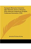 Synopsis Historiae Literariae Qua Orientis, Graeca, Romana, Item Aliarum Linguarum Scriptis Cultarum Literatura (1783)