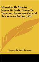 Memoires De Messire Jaques De Saulx, Comte De Tavannes, Lieutenant General Des Armees Du Roy (1691): (French)